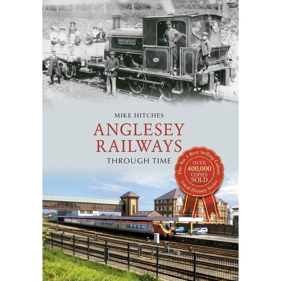 Through Time: Anglesey Railways Through Time (Paperback)