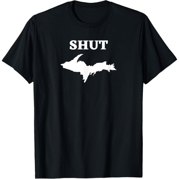 Shut Up Upper Peninsula Yooper Michigan U.P. T-ShirtMen's and women's gift, black and white T-shirt, size: Extra large S-4XL