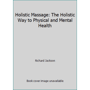 Holistic Massage: The Holistic Way to Physical and Mental Health [Paperback - Used]