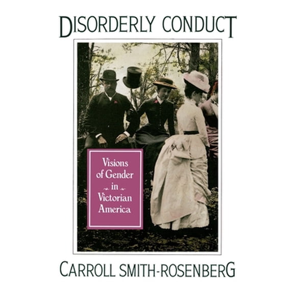 Pre-Owned Disorderly Conduct: Visions of Gender in Victorian America (Paperback) 0195040392 9780195040395