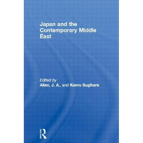 SOAS/Routledge Studies on the Middle Eas Japan and the Contemporary Middle East, (Hardcover)