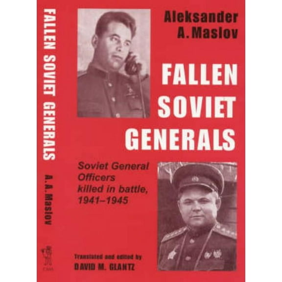 Soviet (Russian) Military Institutions Fallen Soviet Generals: Soviet General Officers Killed in Battle, 1941-1945, (Hardcover)