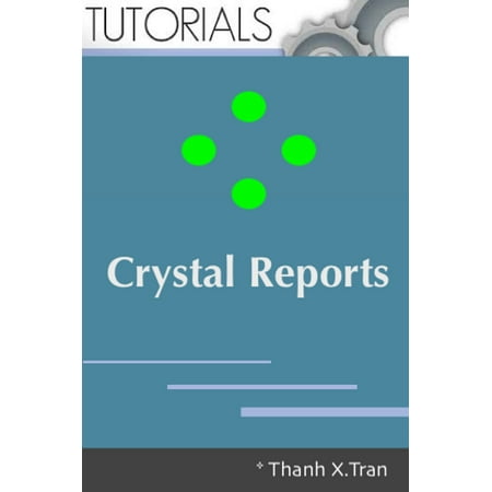 Crystal Reports: The Complete Reference 2019 - (Best Crystal Reports Viewer)