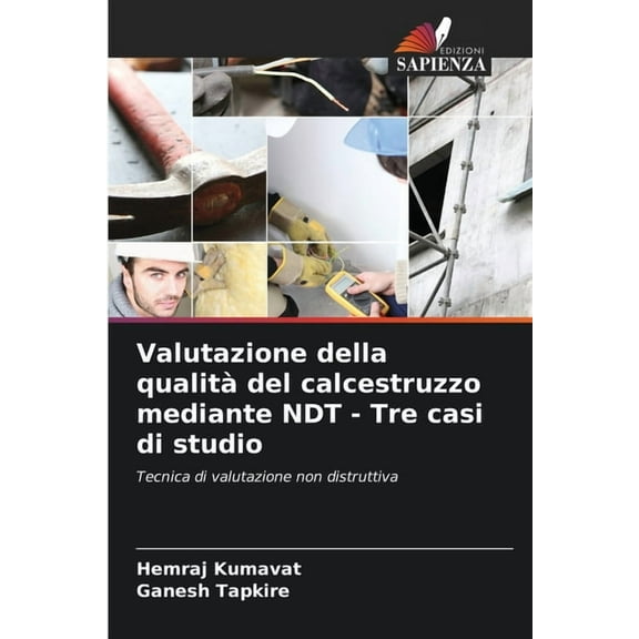 Valutazione della qualitÃ  del calcestruzzo mediante NDT - Tre casi di studio, (Paperback)