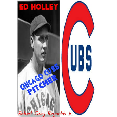 Ed Holley Chicago Cubs Pitcher - eBook