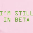 thumbnail image 2 of CafePress - I'm Still In Beta Infant Bodysuit - Baby Light Bodysuit, Size Newborn - 24 Months, 2 of 4