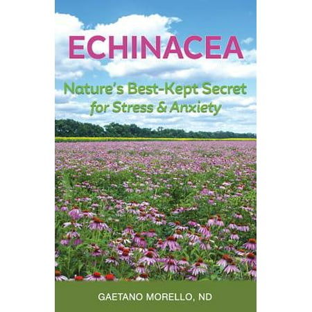 Echinacea : Nature's Best Kept Secret for Stress and