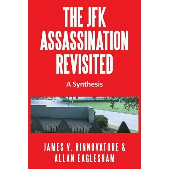 The JFK Assassination Revisited: A Synthesis
