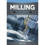 Milling for Home Machinists [Paperback - Used]