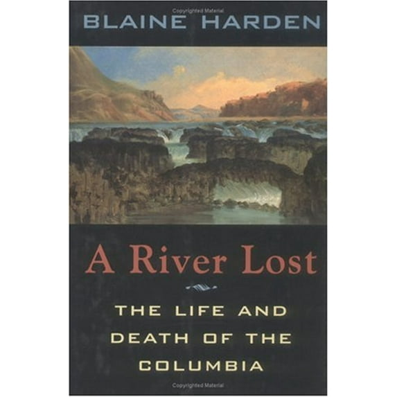 Pre-Owned A River Lost: The Life and Death of the Columbia (Hardcover) 0393039366 9780393039368