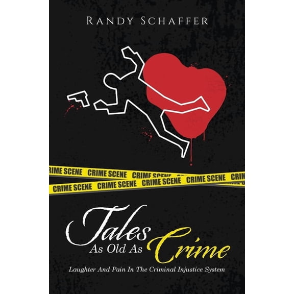Tales As Old As Crime: Laughter And Pain In The Criminal Injustice System, (Paperback)