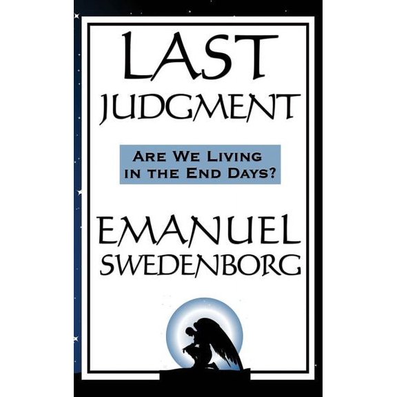 Last Judgment: A Spiritual Revelation of Divine Judgment in the Unseen World, (Hardcover)