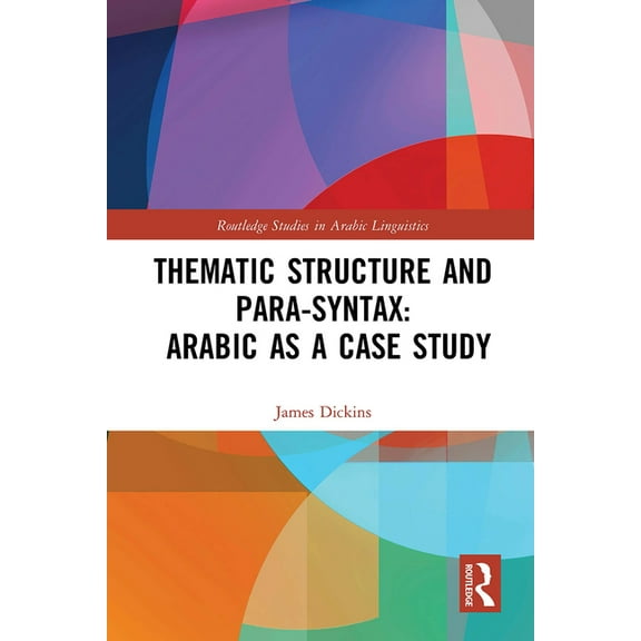 Routledge Studies in Arabic Linguistics Thematic Structure and Para-Syntax: Arabic as a Case Study, (Paperback)