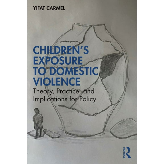 Children's Exposure to Domestic Violence: Theory, Practice, and Implications for Policy, (Paperback)
