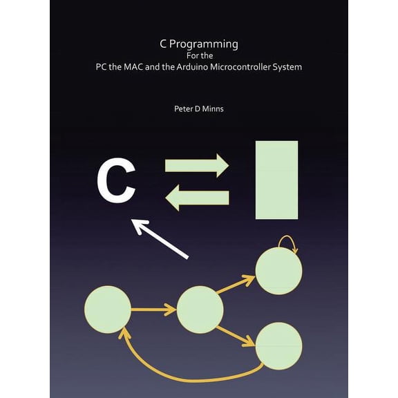 C Programming for the PC the Mac and the Arduino Microcontroller System, (Paperback)
