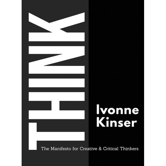 Think: The Manifesto for Creative and Critical Thinkers, (Hardcover)