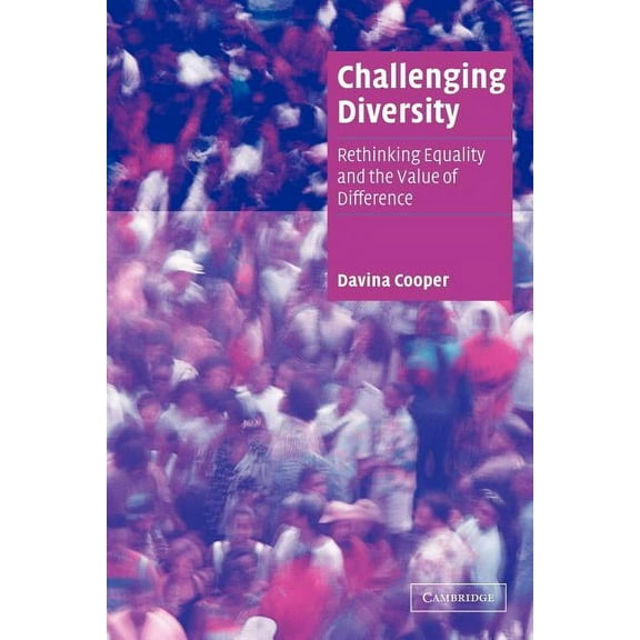 Cambridge Cultural Social Studies Challenging Diversity: Rethinking Equality and the Value of Difference, (Paperback)