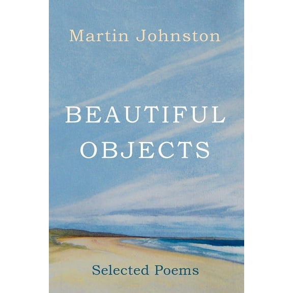 Beautiful Objects: Selected Poems, (Paperback)