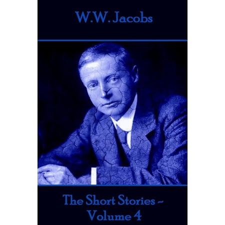 W.W. Jacobs - The Short Stories - Volume 4 (Paperback)