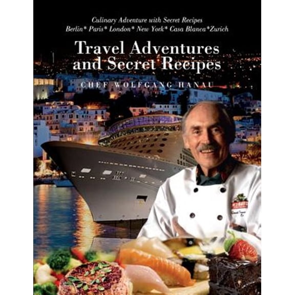 Pre-Owned My Travel Adventures and Secret Recipes: Culinary Adventures with Secret Recipes (Paperback)