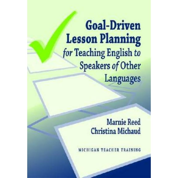 Michigan Teacher Training (Hardcover) Goal-Driven Lesson Planning for Teaching English to Speakers of Other Languages, (Paperback)