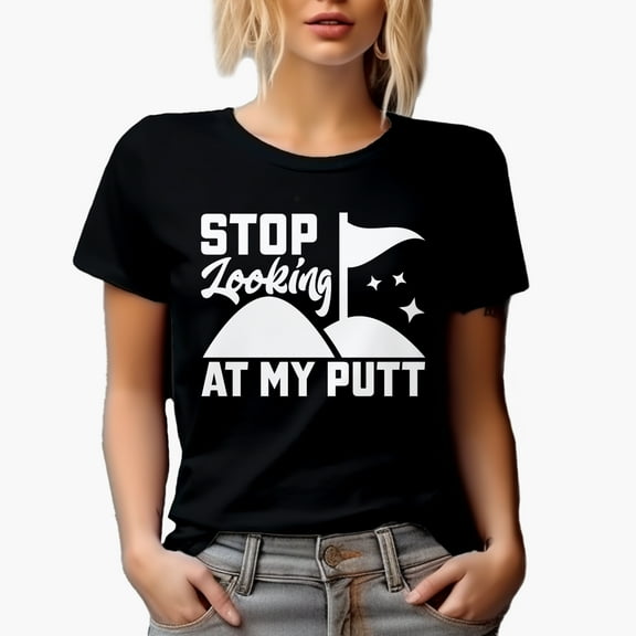 Funny Stop Looking at My Putt Pun Quote, Golf Player, Golfing or Golfer Themed Merch Gift, Black T-Shirt, Small