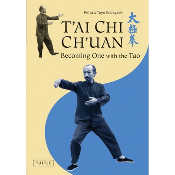 Pre-Owned T'ai Chi Ch'uan: Becoming One with the Tao (Paperback) by Toyo Kobayashi, Petra Kobayashi