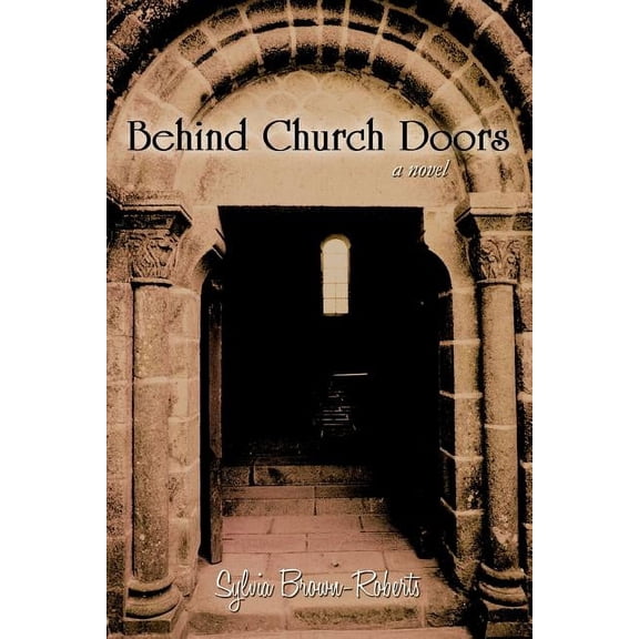 Behind Church Doors (Paperback) by Brown-Roberts Sylvia Brown-Roberts