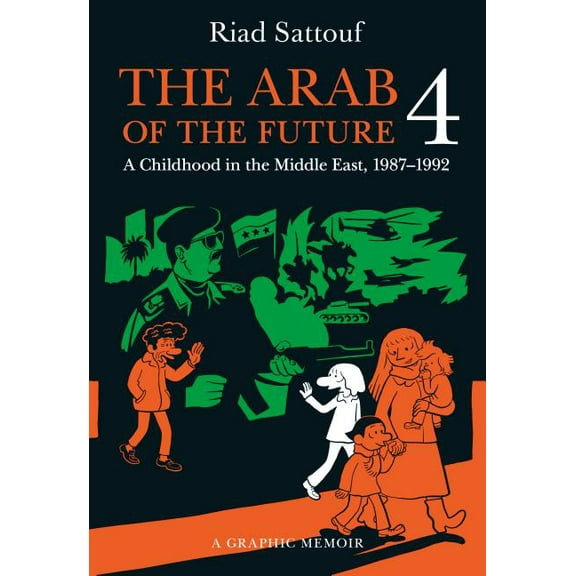Arab of the Future The Arab of the Future 4: A Graphic Memoir of a Childhood in the Middle East, 1987-1992, Book 4, (Paperback)