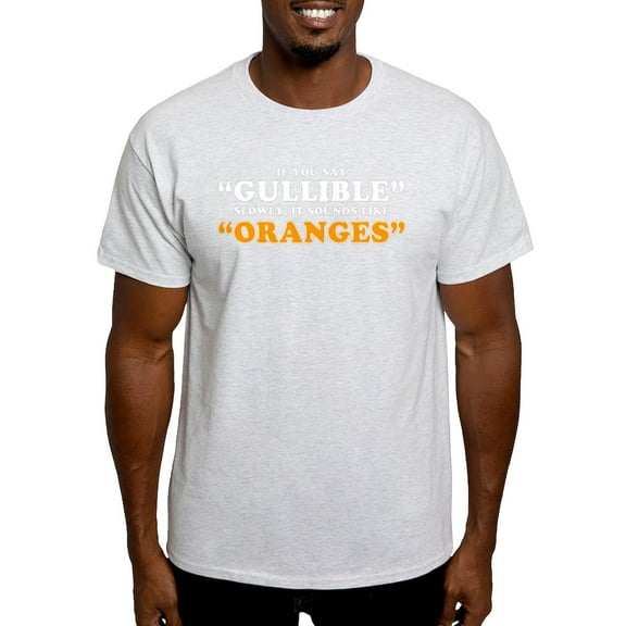 CafePress - If You Say Gullible Slowly, It Sounds Like Oranges - Men's Classic Graphic T-Shirt