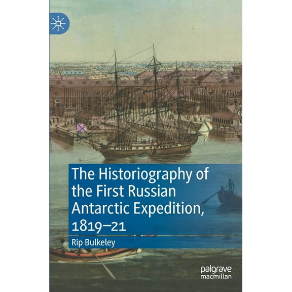 The Historiography of the First Russian Antarctic Expedition, 1819-21, (Hardcover)