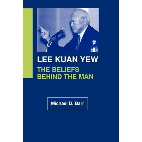 Lee Kuan Yew: The Beliefs Behind the Man, (Hardcover)