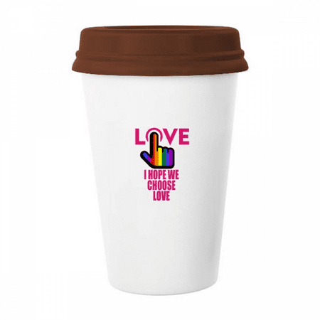 

I Hope We Choose Love Art Deco Fashion Mug Coffee Drinking Glass Pottery Cerac Cup Lid