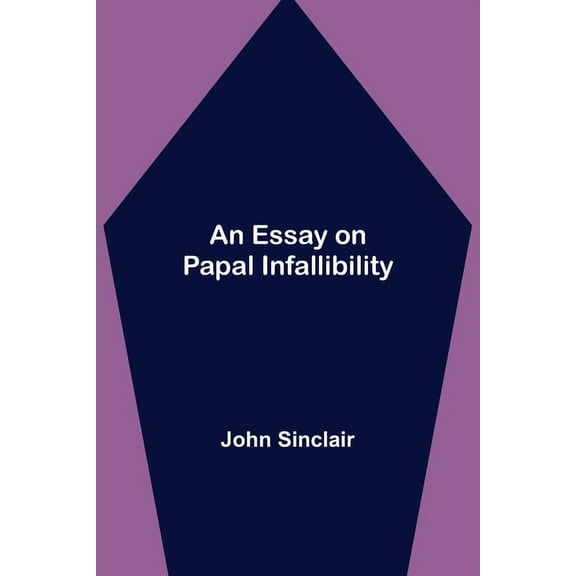 An Essay On Papal Infallibility, (Paperback)