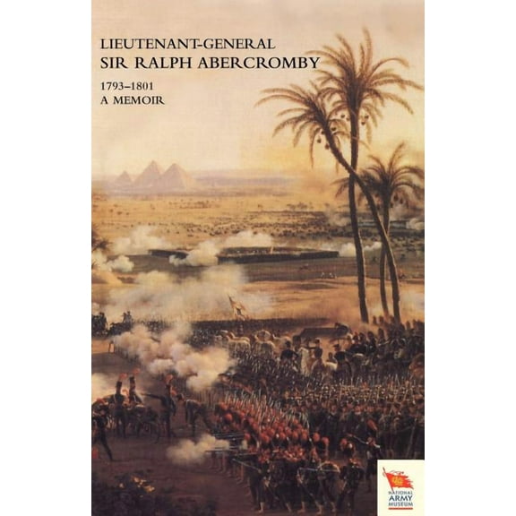 LIEUTENANT-GENERAL SIR RALPH ABERCROMBY KB 1793-1801A Memoir by his Son (Paperback)