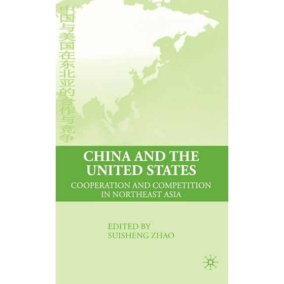 China and the United States: Cooperation and Competition in Northeast Asia, (Hardcover)