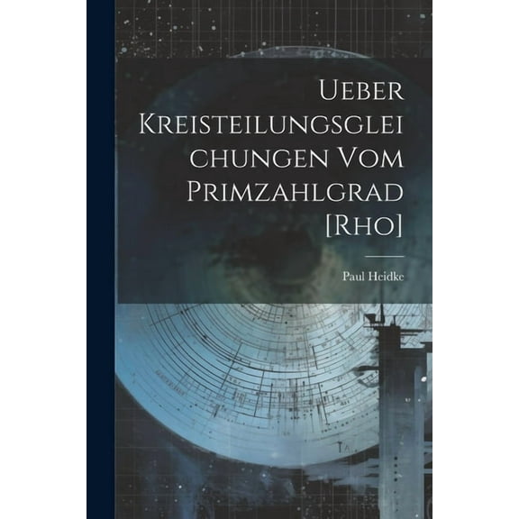 Ueber Kreisteilungsgleichungen Vom Primzahlgrad [Rho] (Paperback)