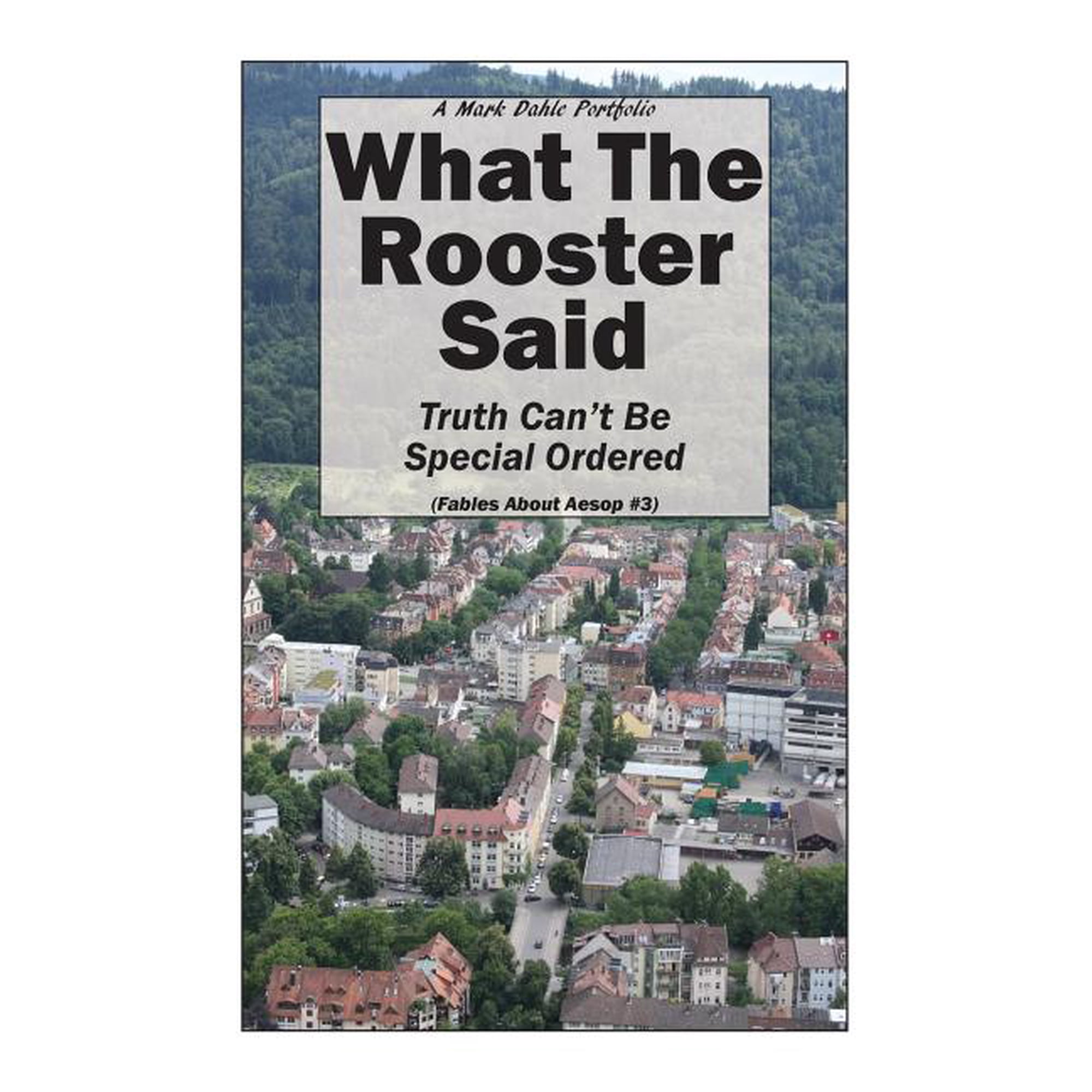Fables about Aesop What The Rooster Said: Truth Can t Be Special Ordered Book 3 (Paperback)