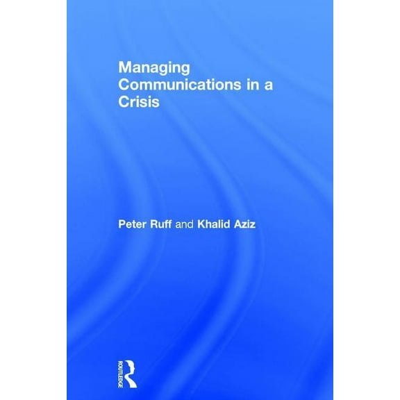 Managing Communications in a Crisis, (Hardcover)