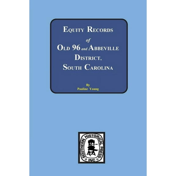 Equity Records of Old 96 and Abbeville District, South Carolina (Paperback)