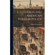 E. L. Godkin and American Foreign Policy (Hardcover)