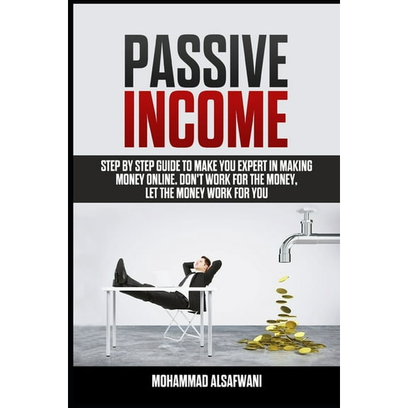 Financial Freedom, How to Make Money, Gu Passive Income: Step-By-Step Guide To Make You Expert In Making Money Online. Don't Work For Money, Let The Money Work F, Book 1, (Paperback)