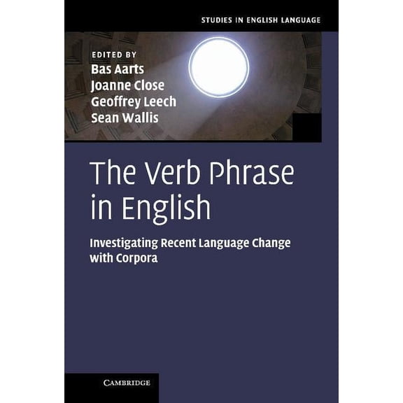 Studies in English Language The Verb Phrase in English: Investigating Recent Language Change with Corpora, (Hardcover)