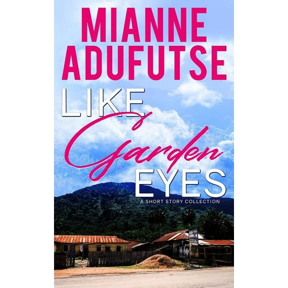 Like Garden Eyes: A Short Story Collection, (Paperback)