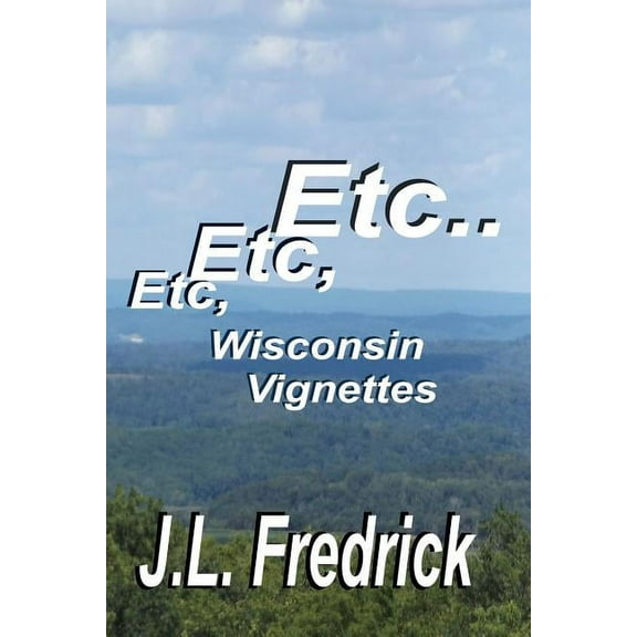 Etc, Etc, Etc... : Wisconsin Vignettes (Paperback)