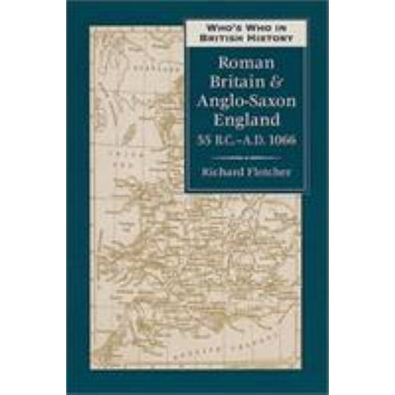 Pre-Owned Who's Who in Roman Britain and Anglo-Saxon England (Who's Who in British History) (Hardcover) 0811716422 9780811716420