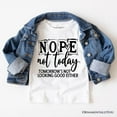 thumbnail image 6 of Nope Not Today Funny T-Shirt, Sassy Lazy Day Quote Tee, 6 of 6
