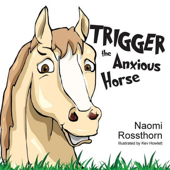 Trigger the Anxious Horse, (Paperback)