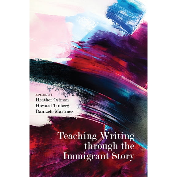 Teaching Writing Through the Immigrant Story, (Paperback)