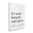 thumbnail image 3 of Stupell Industries Same Age as Old People Wisdom Seniority Sign,30 x 40, Design by Daphne Polselli, 3 of 7